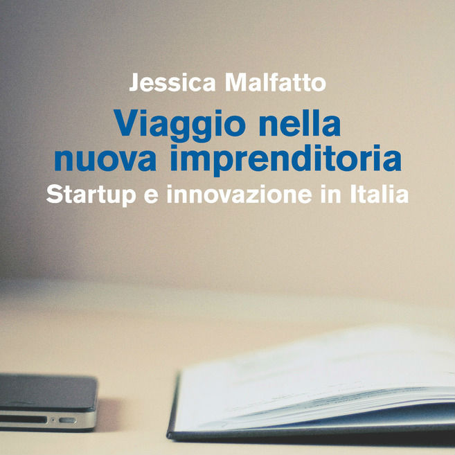 Il mondo delle startup italiane in un libro di Jessica Malfatto