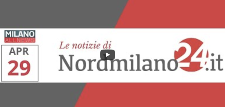 Le Notizie dal NordMilano del 29/04/2022 (GUARDA IL VIDEO)