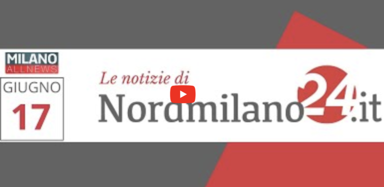 Le notizie dal NordMilano del 17-06-22 (GUARDA IL VIDEO)