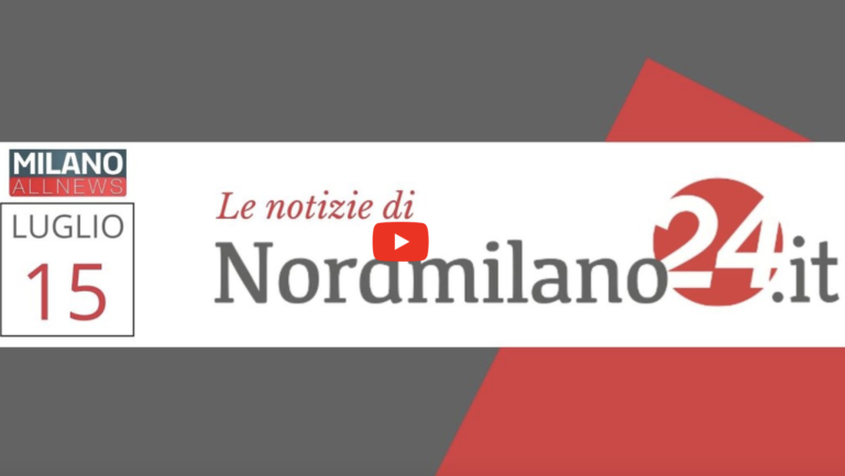 Le notizie del NordMilano del 15-07-22 (GUARDA IL VIDEO)
