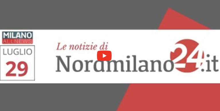 Le notizie del NordMilano del 29-07-22 (GUARDA IL VIDEO)